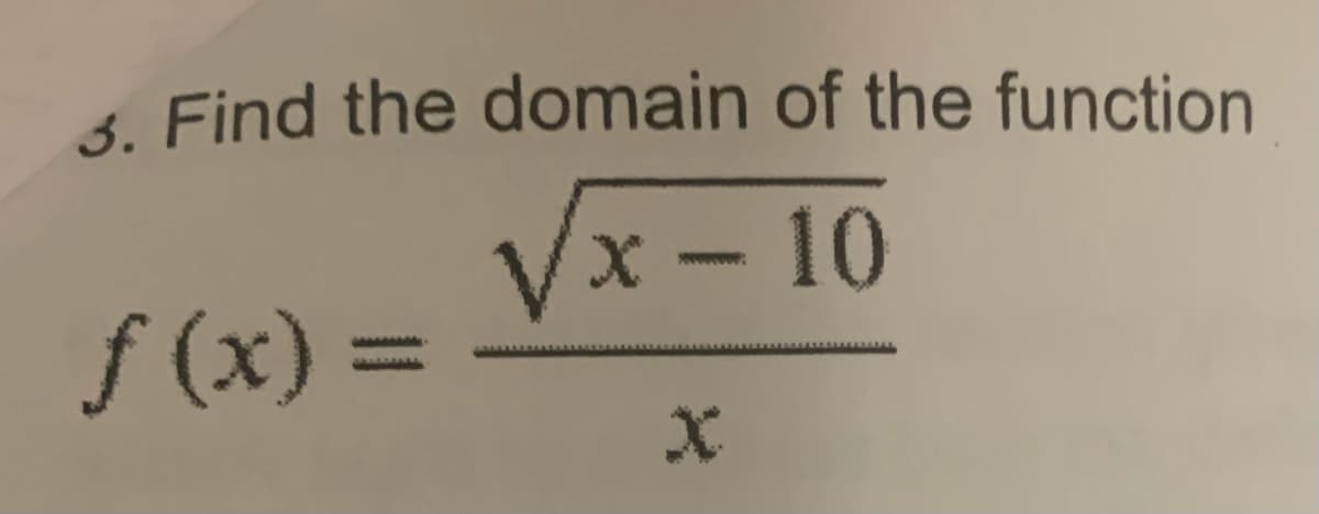 3. Find the domain of the function
Vx – 10
f (x):
wwwwww
