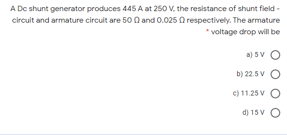 A Dc shunt generator produces 445 A at 250 V, the resistance of shunt field
