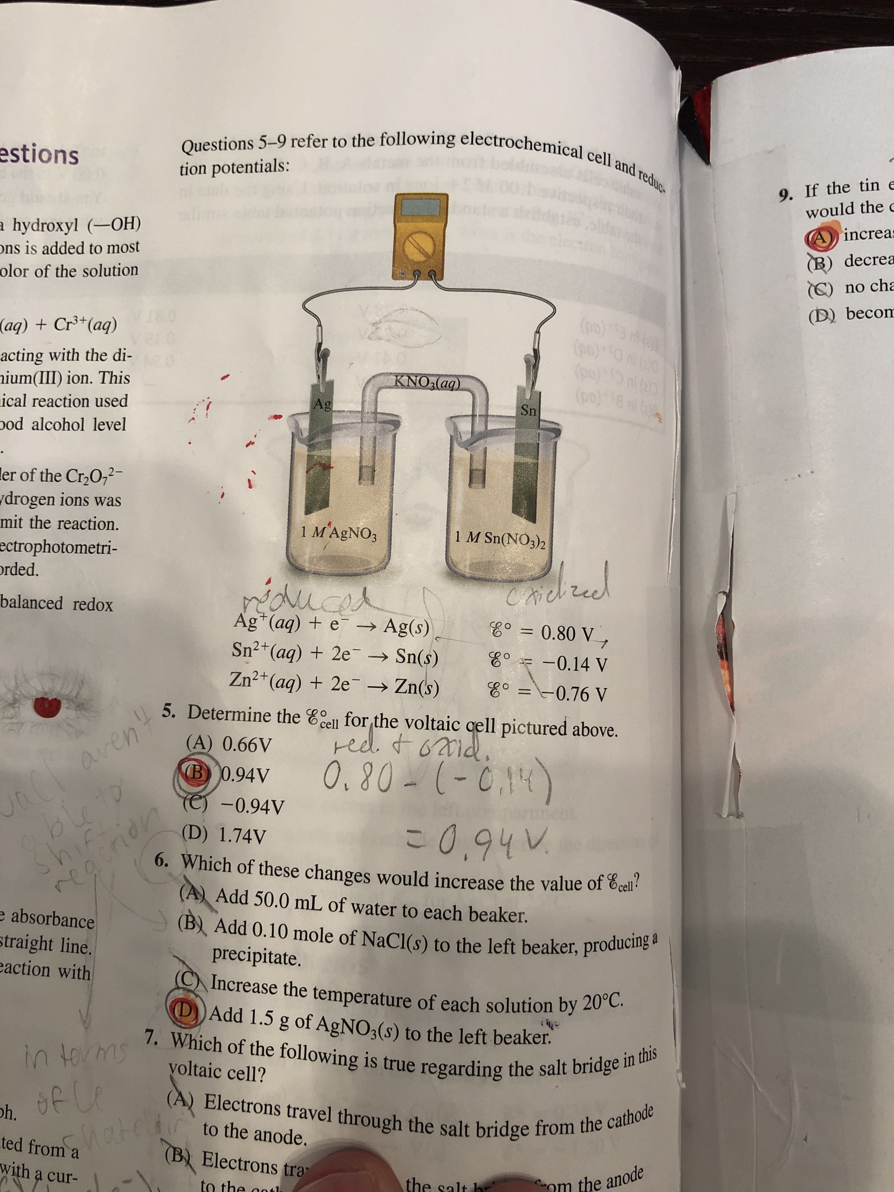 6. Which of these changes would increase the value of čel
(A) Add 50.0 mL of water to each beaker.
(B) Add 0.10 mole of NaCl(s) to the left beaker, producing a
precipitate.
(C) Increase the temperature of each solution by 20°C.
(D)Add 1.5 g of AgNO3(s) to the left beaker.
7. Which of the followi
this
