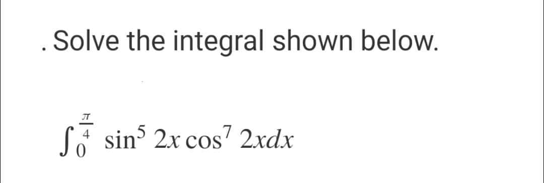 Solve the integral shown below.
f sins 2x cos¹ 2xdx
க்