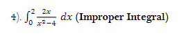 4). S§ dx (Improper Integral)
Jo x-4
