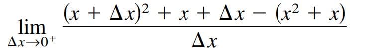(x + Ax)? + x + Ax –
(x2 + x)
-
lim
Ax→0+
Ax

