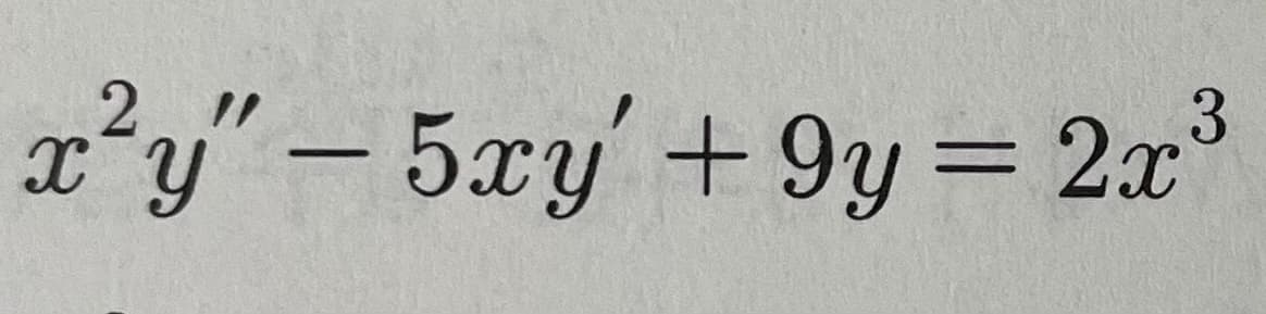 x²y" – 5xy' +9y = 2x
-
