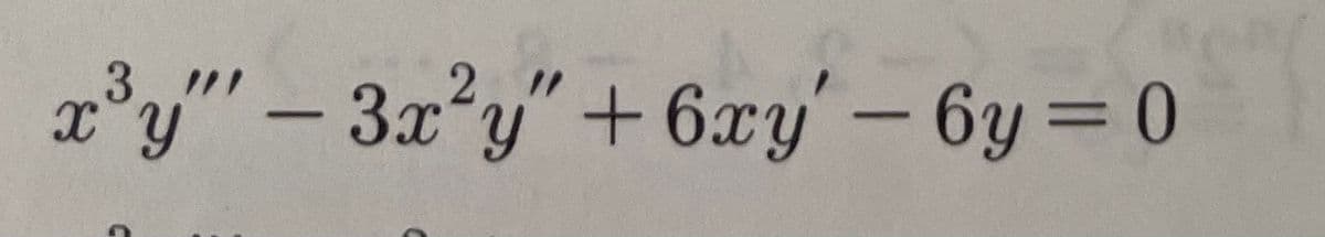 x°y" – 3x²y" + 6xy' – 6y = 0
-
