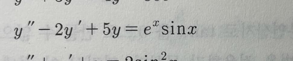 y"- 2y'+ 5y = e"sinx
in2
