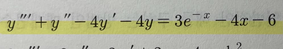 y"' + y "– 4y'– 4y= 3e- 4x – 6
%3D
|
|
2
