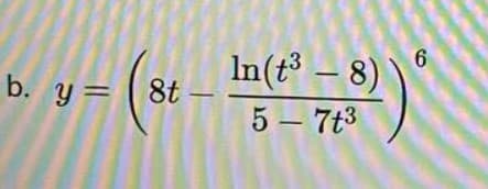 6.
In(t
– 8)
b. y=
8t –
5 – 7t3
