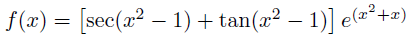 f(x) = [sec(a2 – 1) + tan(x² – 1)] e(a²+2)
|

