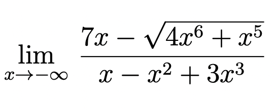 lim
XX
7x - √√4x6 +x5
x − x² + 3x³