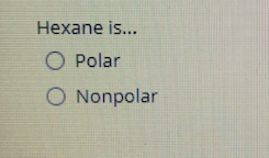Hexane is...
O Polar
O Nonpolar
