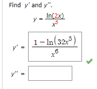 Find y' and y".
In(2x)
y =
1- In(32)
y'
y"
