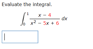 Evaluate the integral.
dx
x2 - 5x + 6
