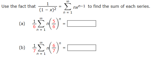 Use the fact that
(1 - x)2
> nxn-1 to find the sum of each series.
n = 1
Σ9)
(a)
(b) Č«9)"
