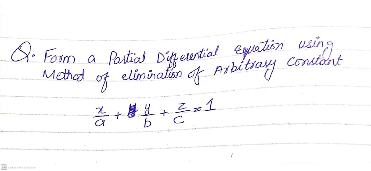 Q. Fosm a Partial Digherential eguation using.
a Form a Pastial Differential egualion using
Methad
constont
of
elimination of Arbitiay
Z=1
cs
