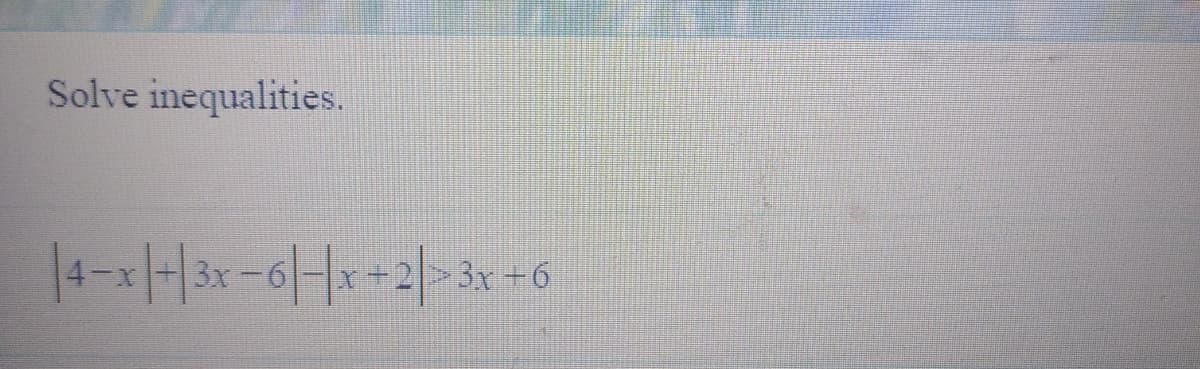 Solve inequalities.
3x
3x+6
