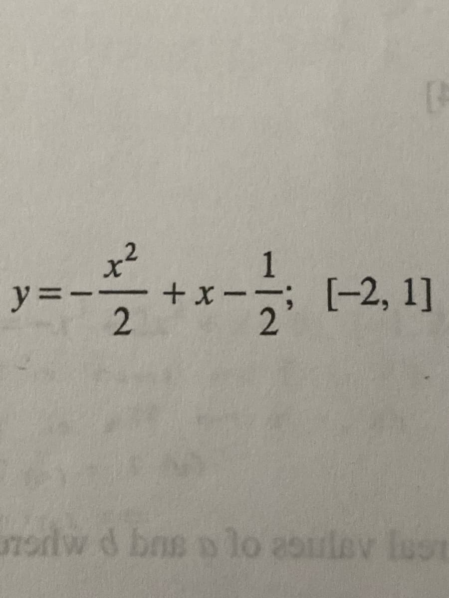 x²
y =-
[-2, 1]
nodw d bas o lo asulev luot
