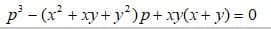 p - (x² + xy+ y*)p+xy(x+ y) = 0

