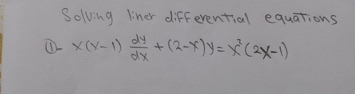 Solving liner differential equations
0- メ2-) +(2-ド)y=x'(2y-1)
