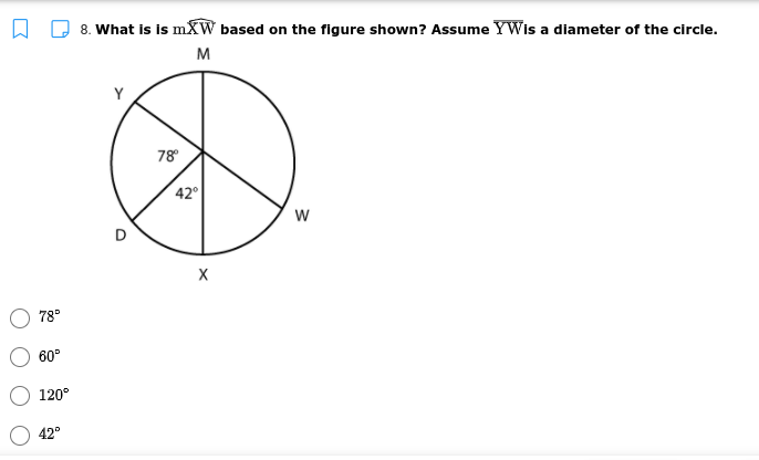 8. What is is mXW based on the figure shown? Assume YWis a diameter of the circle.
M
78
42°
D
78°
60°
120°
42°
