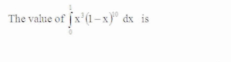 The value of x'(1-x)° dx
