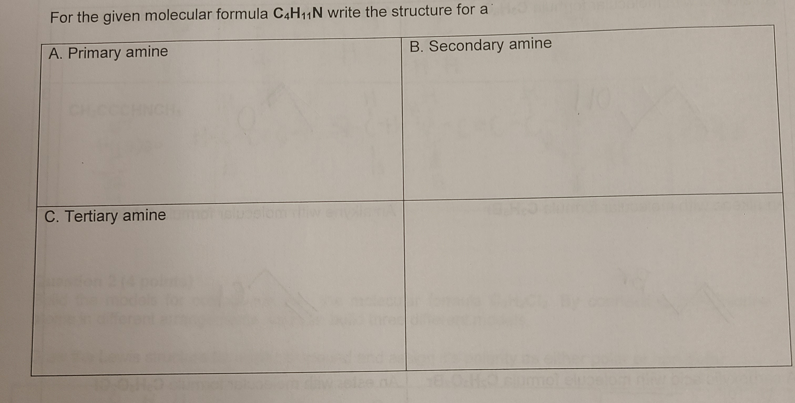 For the given molecular formula C4H11N write the structure tor a
A. Primary amine
B. Secondary amine
