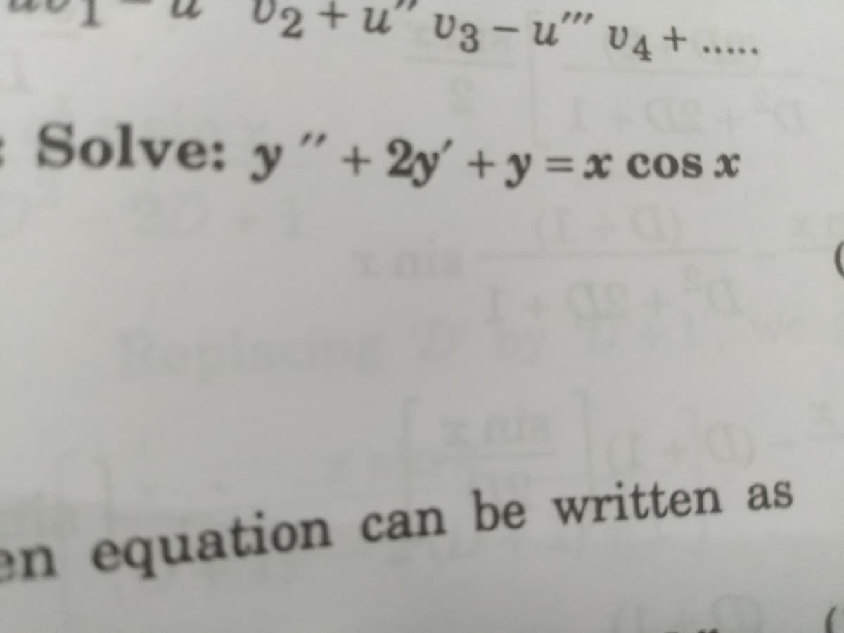 +u" v3- u" V4+.
....
:Solve: y "+ 2y' + y = x cos x
у".
en equation can be written as
