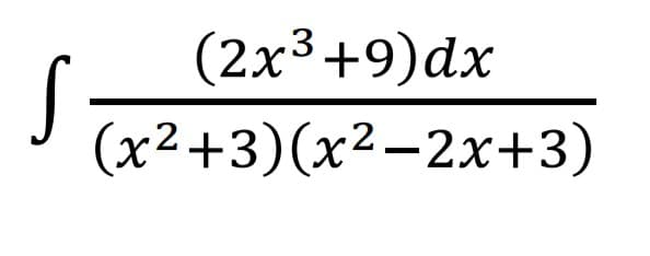 (2x3+9)dx
(x²+3)(x²-2x+3)
