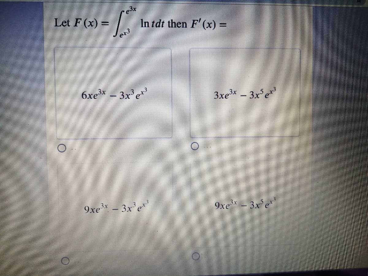 Let F (x) =
In tdt then F' (x) =
6xe* – 3x'e
3xe* – 3x'e
9xe – 3x'e
9xe - 3x°e
