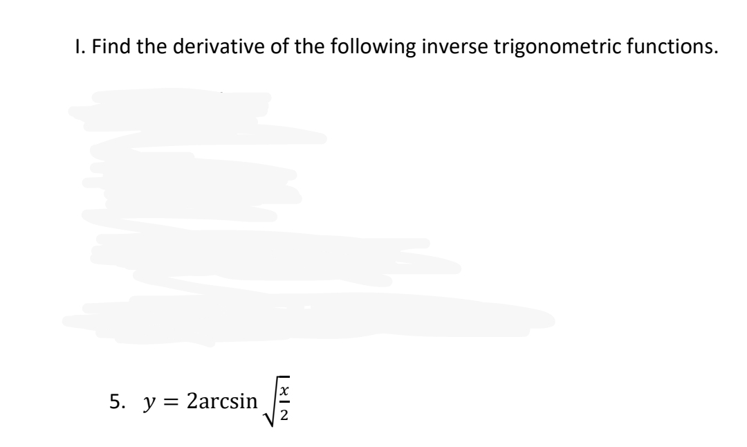 1. Find the derivative of the following inverse trigonometric functions.
5. y = 2arcsin
LXIN