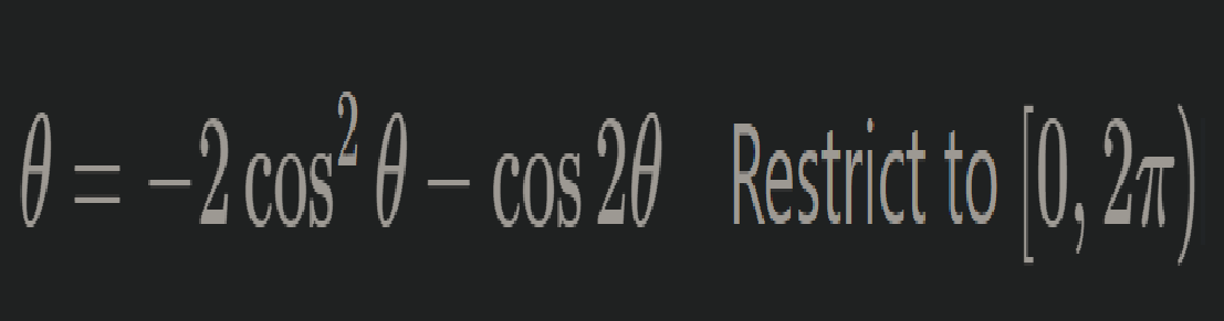0 = −2 cos² 0 − cos 20 _Restrict to [0, 2m)