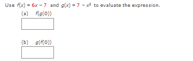 Use f(x) = 6x -7 and g(x) = 7 - x? to evaluate the expression.
(a) fg(0))
(ь)
g(f(0))
