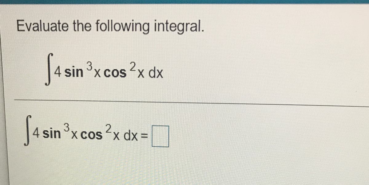 Evaluate the following integral.
fean
3.
4 sin 'x cos
2x dx
4 sin x cos 2x dx =
3.
