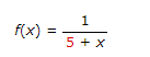 1
f(x)
5 + x
