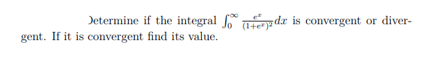 Determine if the integral z dx is convergent or diver-
ez
gent. If it is convergent find its value.
