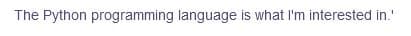 The Python programming language is what I'm interested in.'
