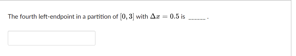 The fourth left-endpoint in a partition of [0, 3] with Ax = 0.5 is