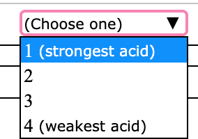 (Choose one)
1 (strongest acid)
2
3
4 (weakest acid)
