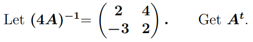 Let (4A)-¹=
4
2)
2
-3 2
Get At.