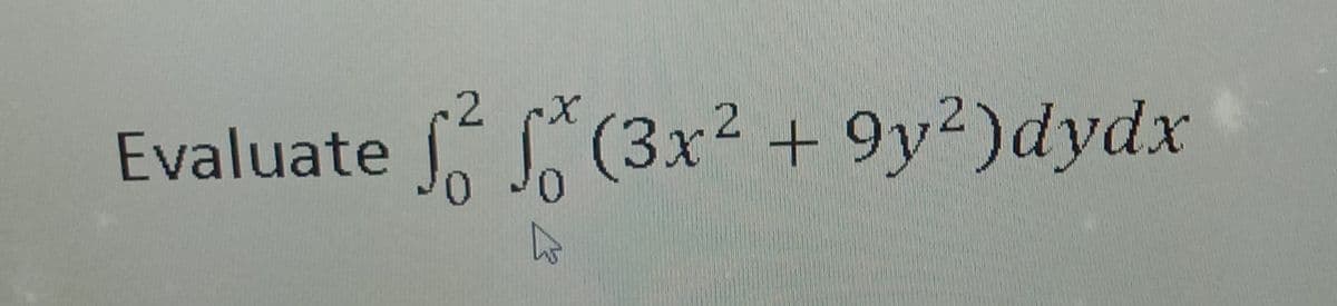 2
Evaluate f(3x² +9y²)dydx
0