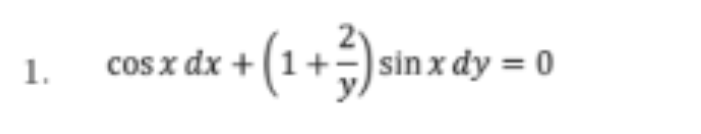 1.
cos x dx + (1+) sin x đdy = 0
