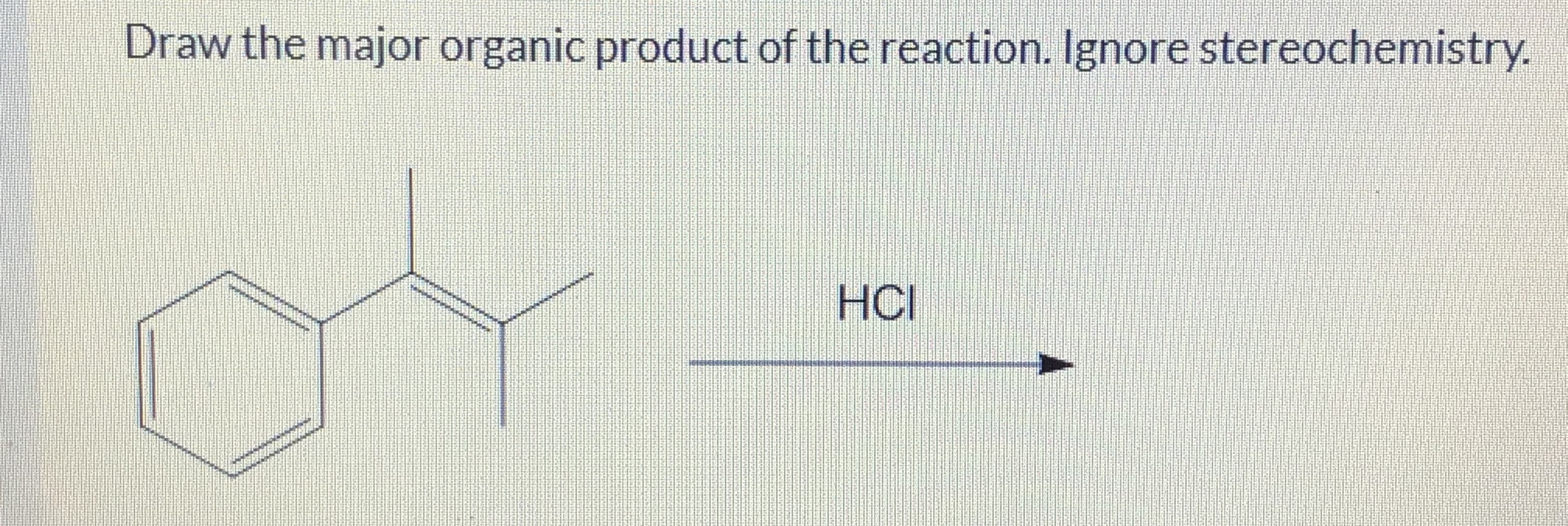 Draw the major organic product of the reaction. Ignore stereochemistry.
НС
