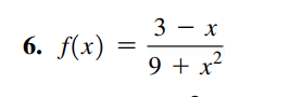3 - x
6. f(x) =
9 + x²
