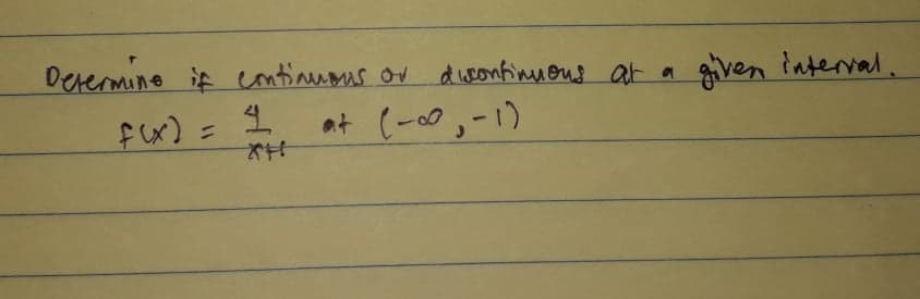 Devermine it entinuous or dwsonfinuous at a
given interval.
fux) =
at (-0,-1)
%3D
