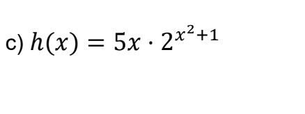 c) h(x) = 5x · 2*²+1
