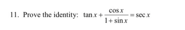 cos x
11. Prove the identity: tanx +
sec x
1+ sinx
