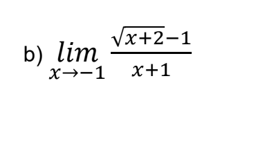 Vx+2-1
b) lim
X→-1
х+1
