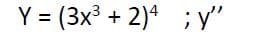 Y = (3x3 + 2)* ; y"
