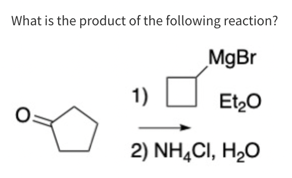What is the product of the following reaction?
MgBr
1)
Et₂O
2) NH4CI, H₂O
