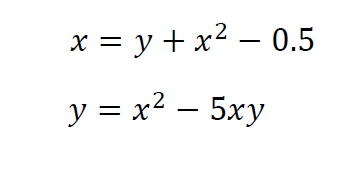 x = y + x² – 0.5
y = x2 – 5xy
