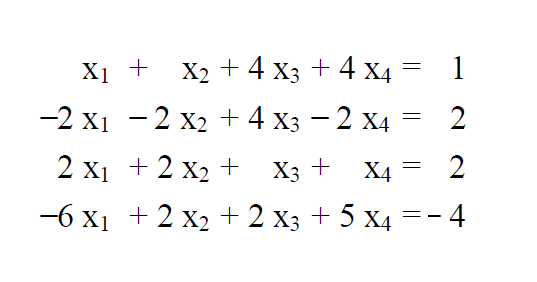 X1 +
X2 + 4 X3 + 4 x4 = 1
-2 X1 — 2 х2 +4 x; — 2 хд
2
2 x1 +2 x2 + X3 +
Х4
2
-6 Xі + 2 x2+2 X; + 5 Х4
:- 4
